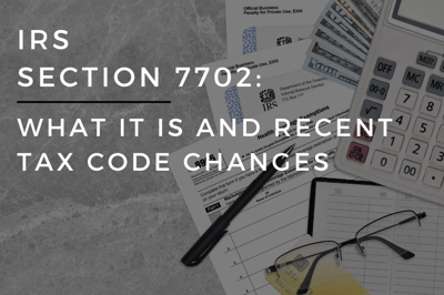 IRS Section 7702: What It Is and Recent Tax Code Changes
